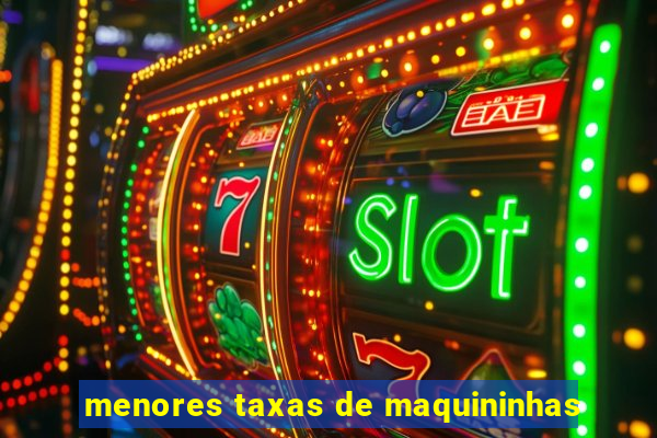 menores taxas de maquininhas